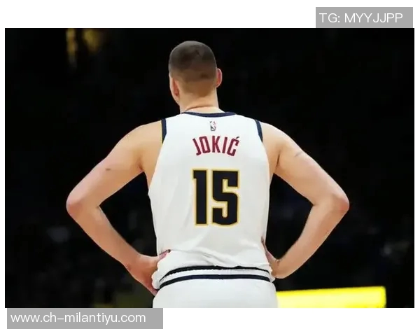 詹姆斯盛赞约基奇的比赛热爱观众应亲自感受他的篮球魅力